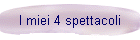 I miei 4 spettacoli
