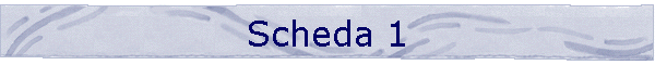 Scheda 1